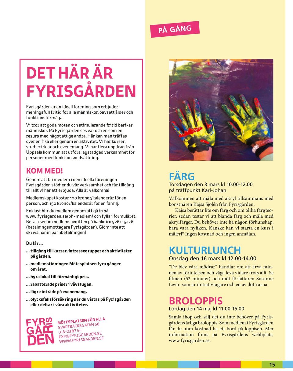 Vi har kurser, studiecirklar och evenemang. Vi har flera uppdrag från Uppsala kommun att utföra lagstadgad verksamhet för personer med funktionsnedsättning. Kom med!