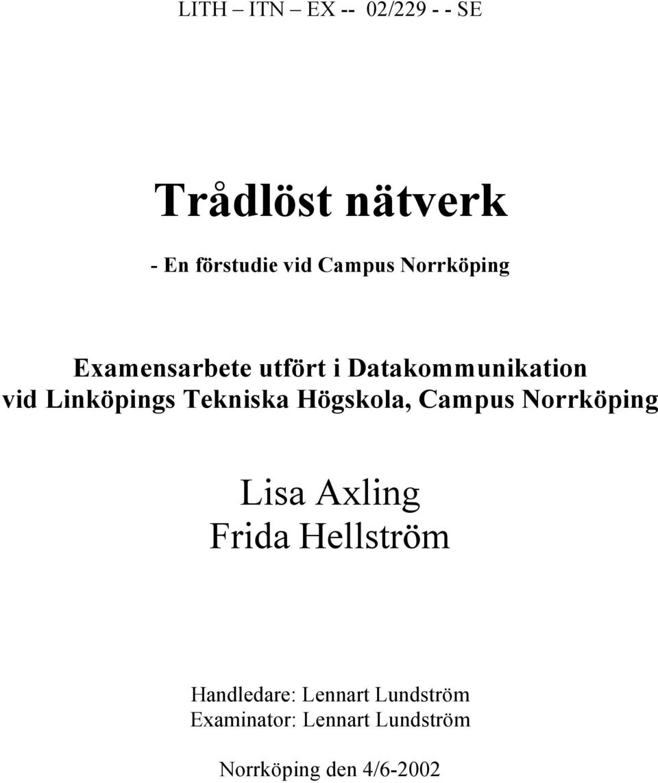 Campus Norrköping Lisa Axling Frida Hellström Handledare: