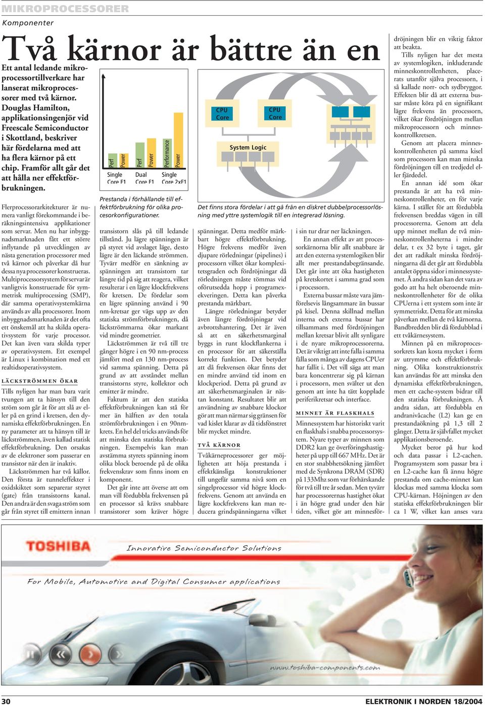 Flerprocessorarkitekturer är numera vanligt förekommande i beräkningsintensiva applikationer som servar.