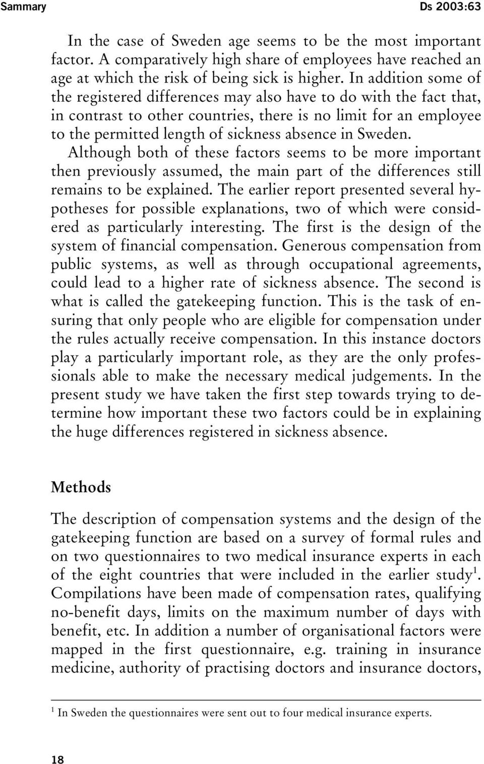 Sweden. Although both of these factors seems to be more important then previously assumed, the main part of the differences still remains to be explained.