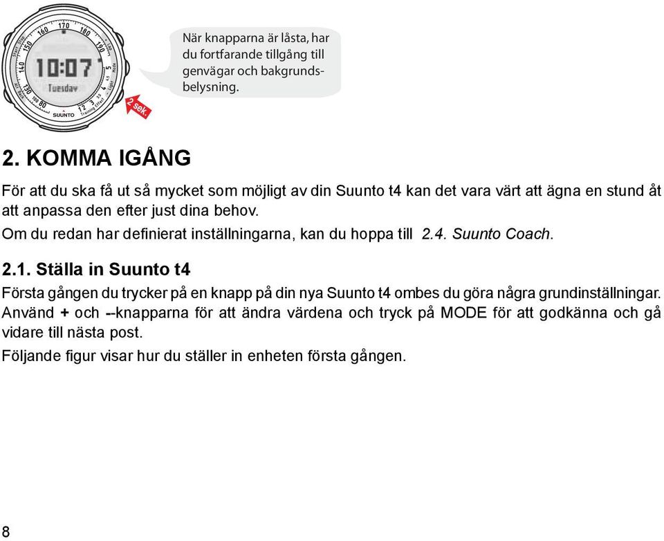 Om du redan har definierat inställningarna, kan du hoppa till 2.4. Suunto Coach. 2.1.