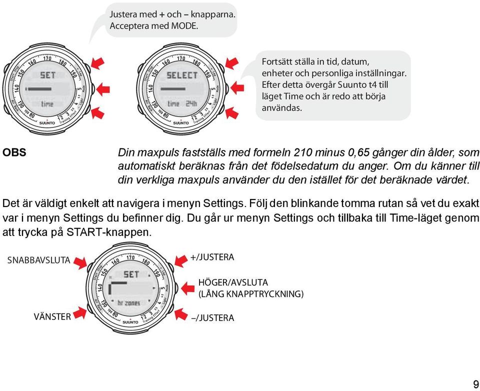 OBS Din maxpuls fastställs med formeln 210 minus 0,65 gånger din ålder, som automatiskt beräknas från det födelsedatum du anger.