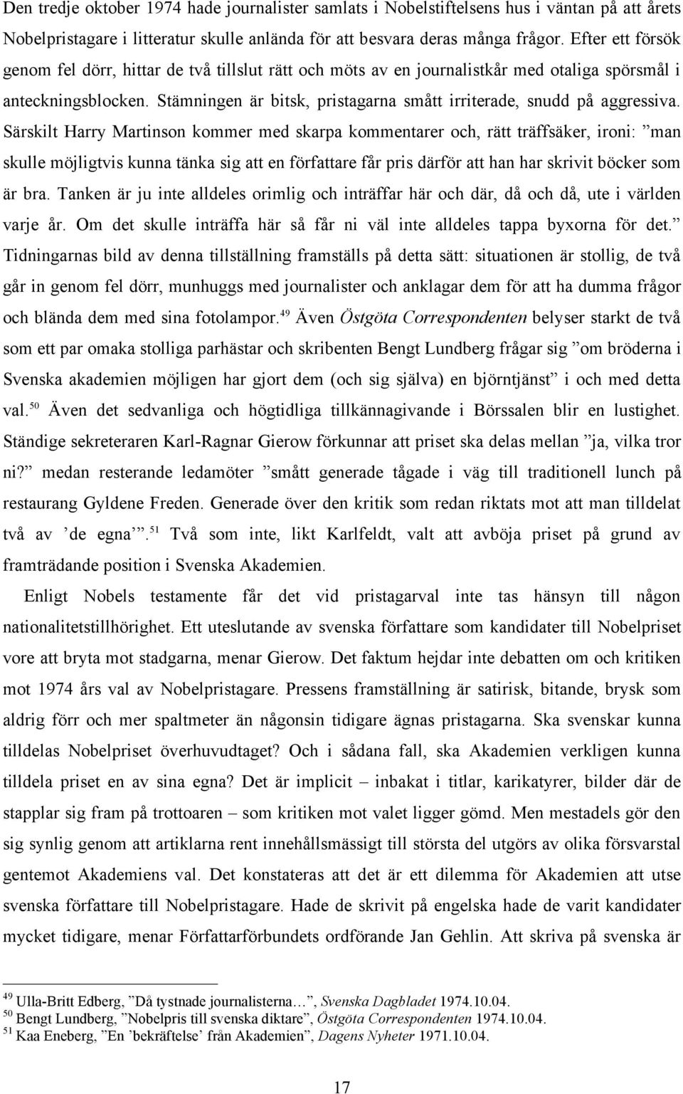 Stämningen är bitsk, pristagarna smått irriterade, snudd på aggressiva.