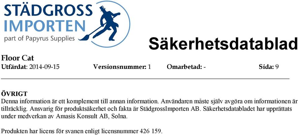 Ansvarig för produktsäkerhet och fakta är StädgrossImporten AB.