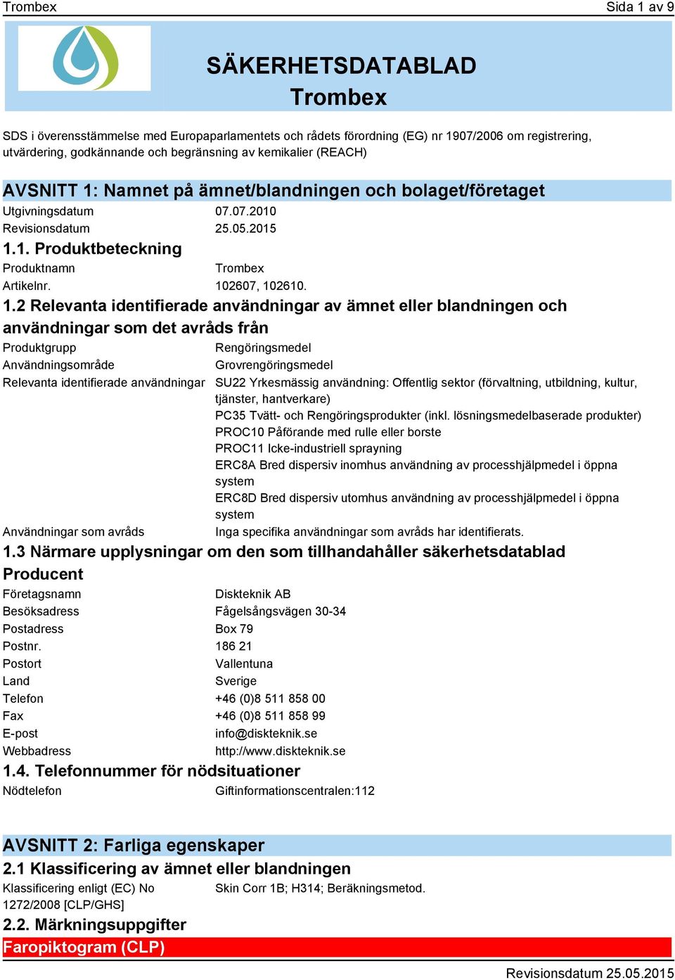 Namnet på ämnet/blandningen och bolaget/företaget Utgivningsdatum 07.07.2010 1.