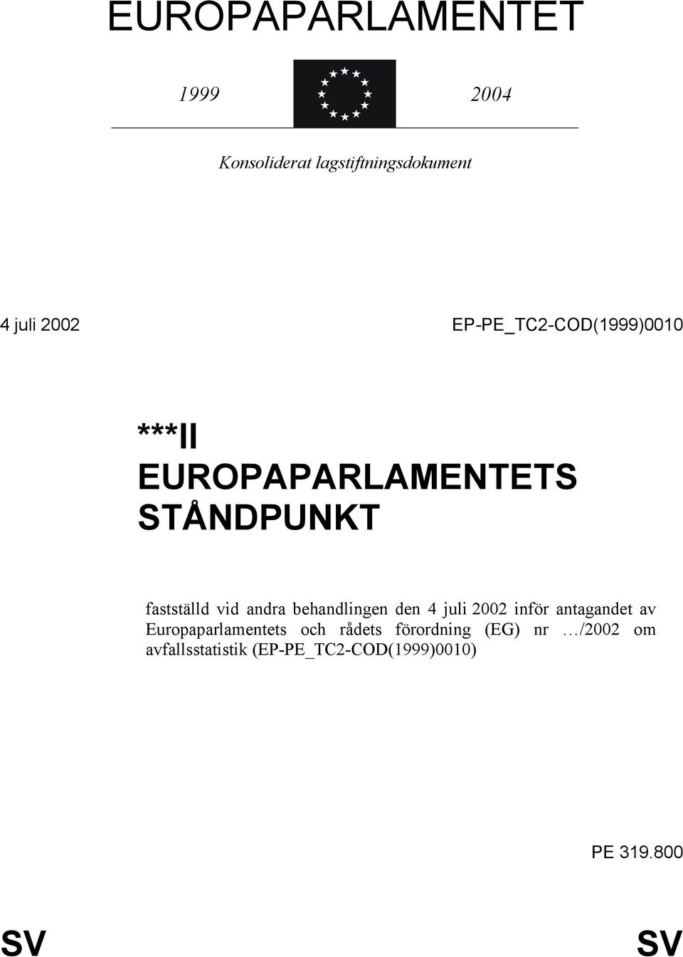 behandlingen den 4 juli 2002 inför antagandet av Europaparlamentets och rådets