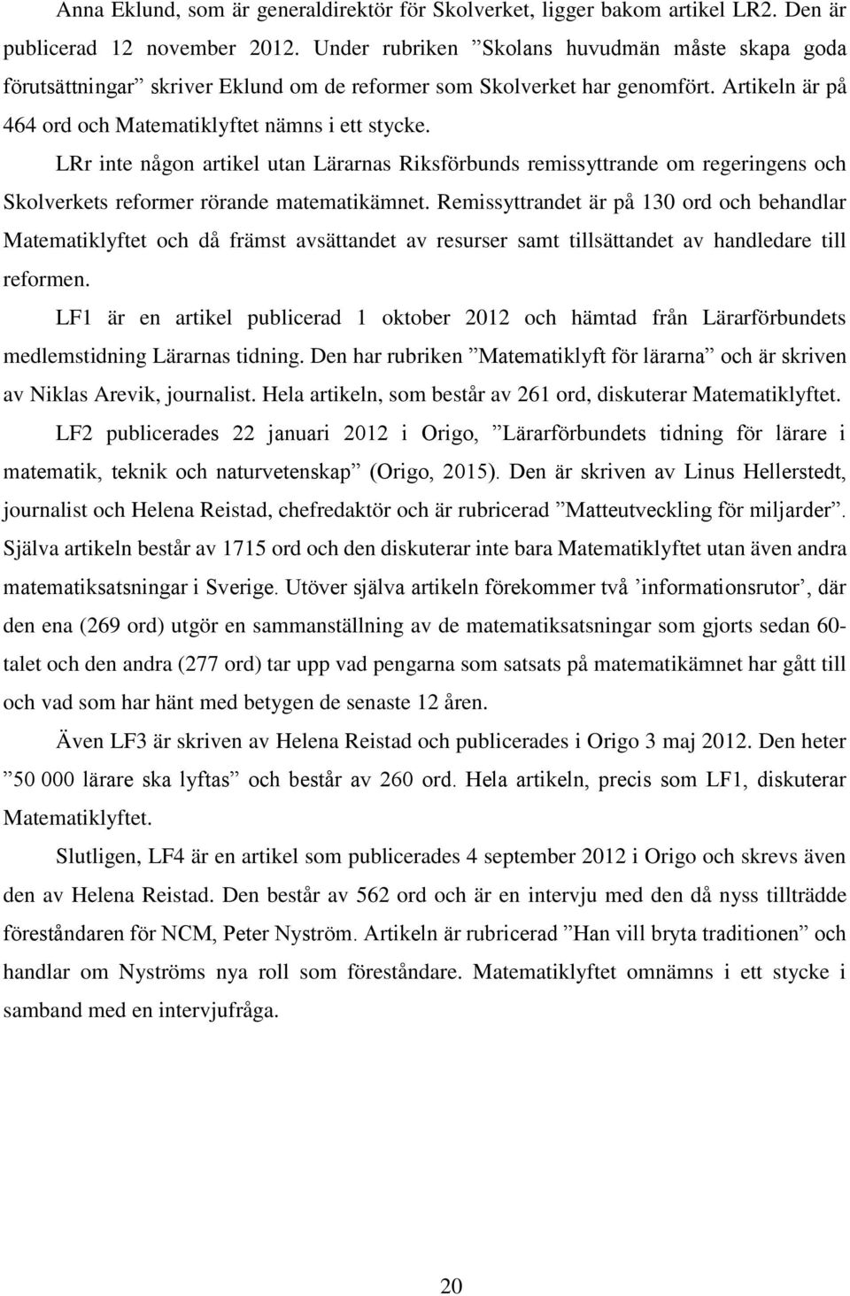 LRr inte någon artikel utan Lärarnas Riksförbunds remissyttrande om regeringens och Skolverkets reformer rörande matematikämnet.