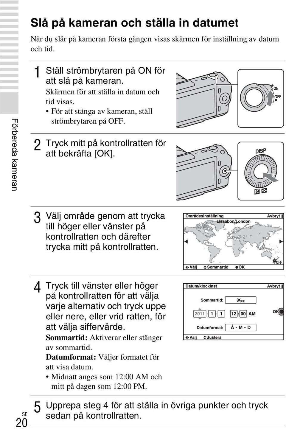 3 Välj område genom att trycka till höger eller vänster på kontrollratten och därefter trycka mitt på kontrollratten.