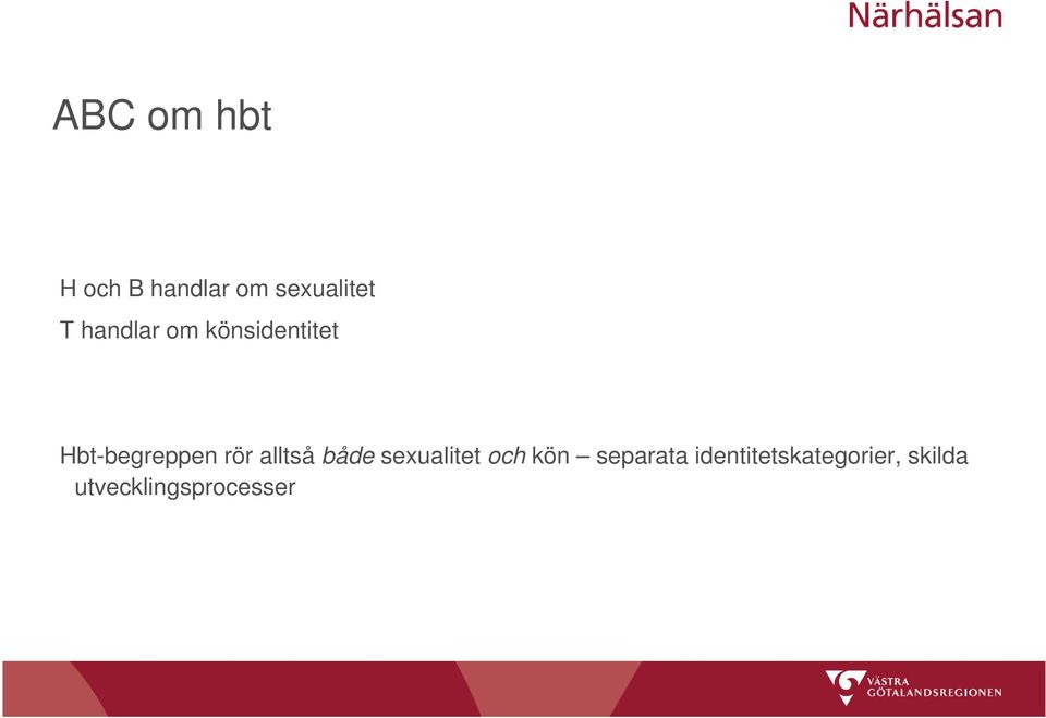 alltså både sexualitet och kön separata