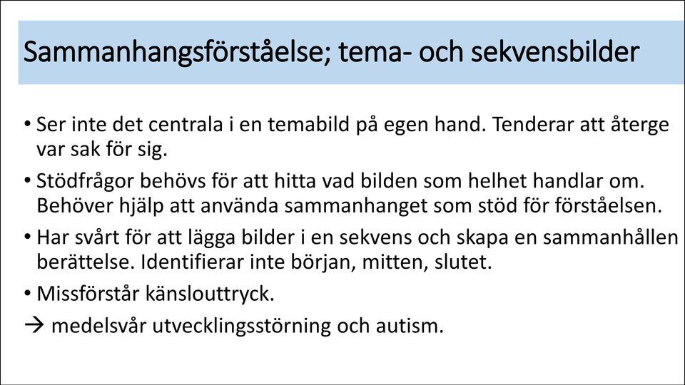 Behöver hjälp att använda sammanhanget som stöd för förståelsen.