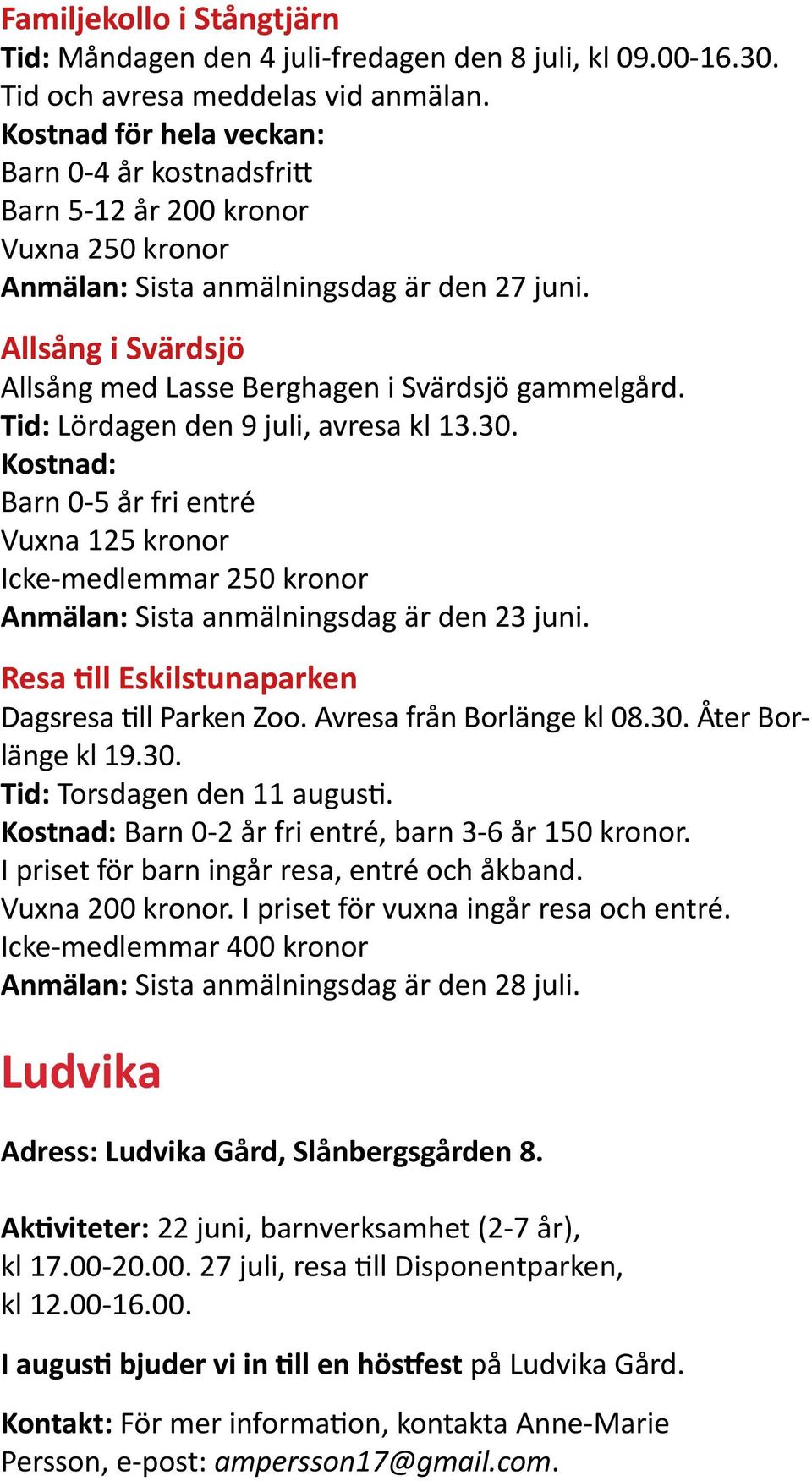Anmälan: Tid: Kostnad: Anmälan: Ludvika Adress: