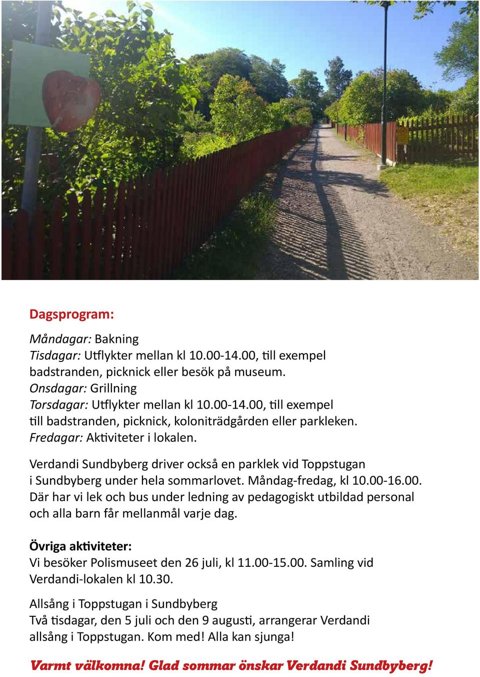Torsdagar: Fredagar: Varmt