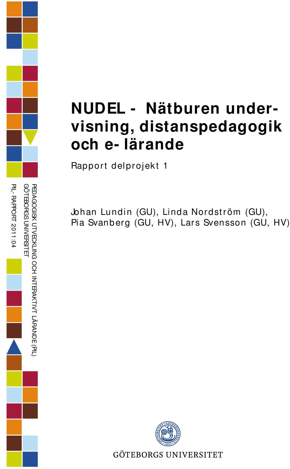 OCH INTERAKTIVT LÄRANDE (PIL) GÖTEBORGS UNIVERSITET Johan Lundin