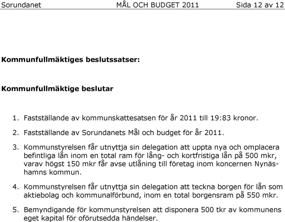 utlåning till företag inom koncernen Nynäshamns kommun. 4.