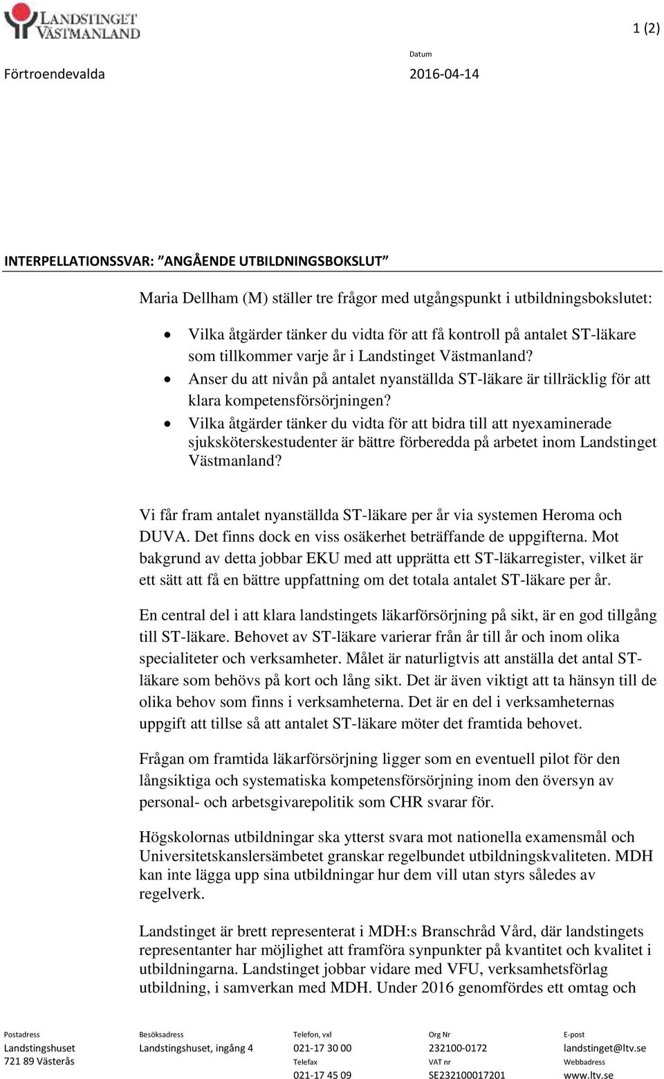 Vilka åtgärder tänker du vidta för att bidra till att nyexaminerade sjuksköterskestudenter är bättre förberedda på arbetet inom Landstinget Västmanland?