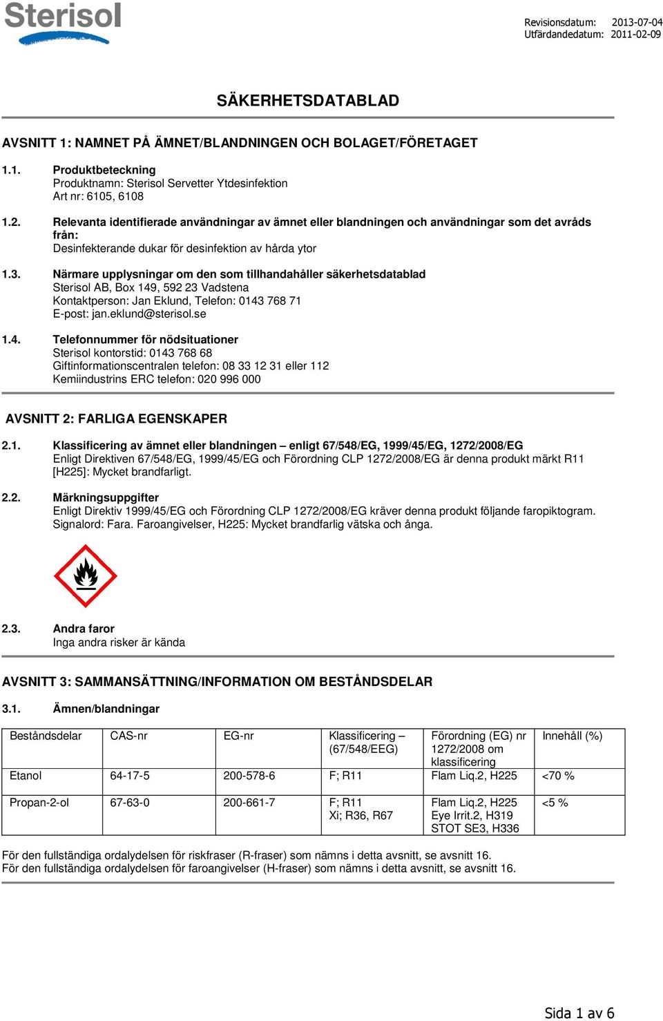 Närmare upplysningar om den som tillhandahåller säkerhetsdatablad Sterisol AB, Box 149