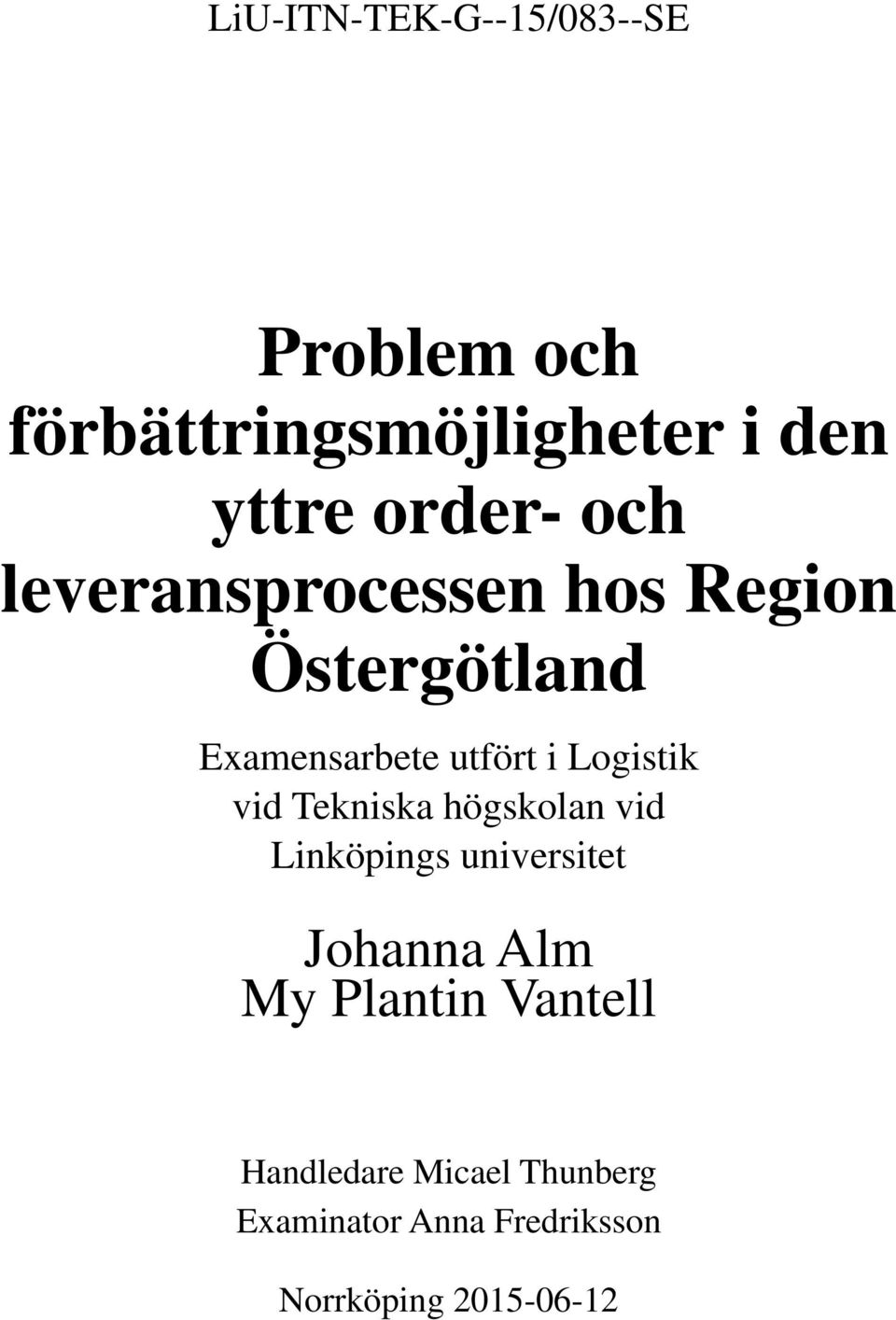 Logistik vid Tekniska högskolan vid Linköpings universitet Johanna Alm My