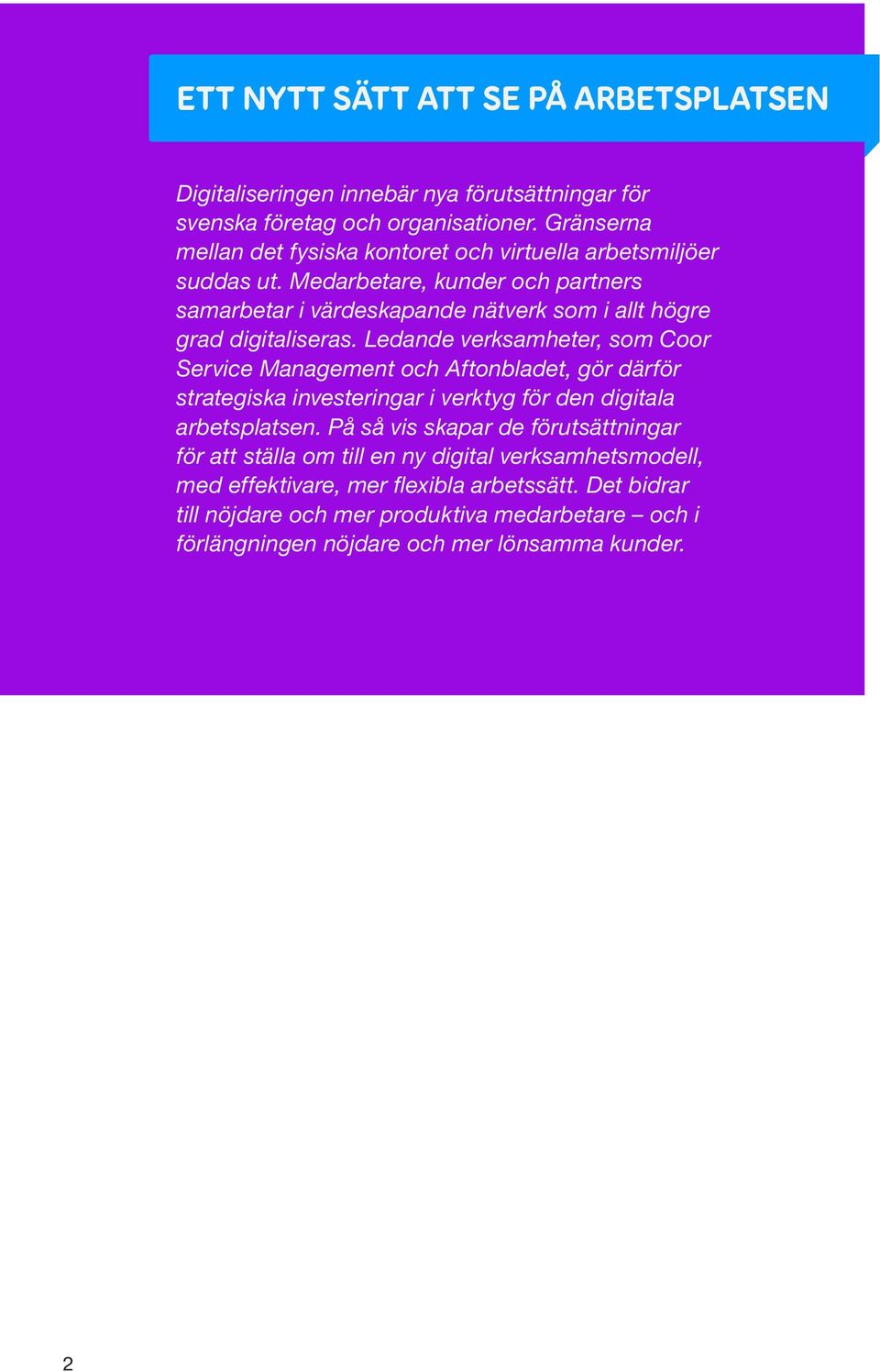 Medarbetare, kunder och partners samarbetar i värdeskapande nätverk som i allt högre grad digitaliseras.