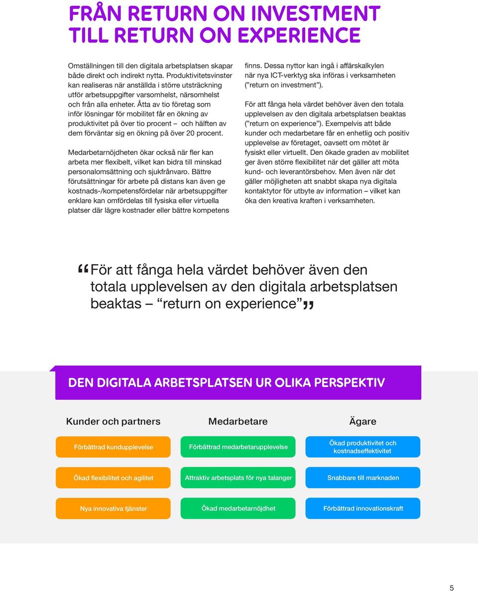 Åtta av tio företag som inför lösningar för mobilitet får en ökning av produktivitet på över tio procent och hälften av dem förväntar sig en ökning på över 20 procent.