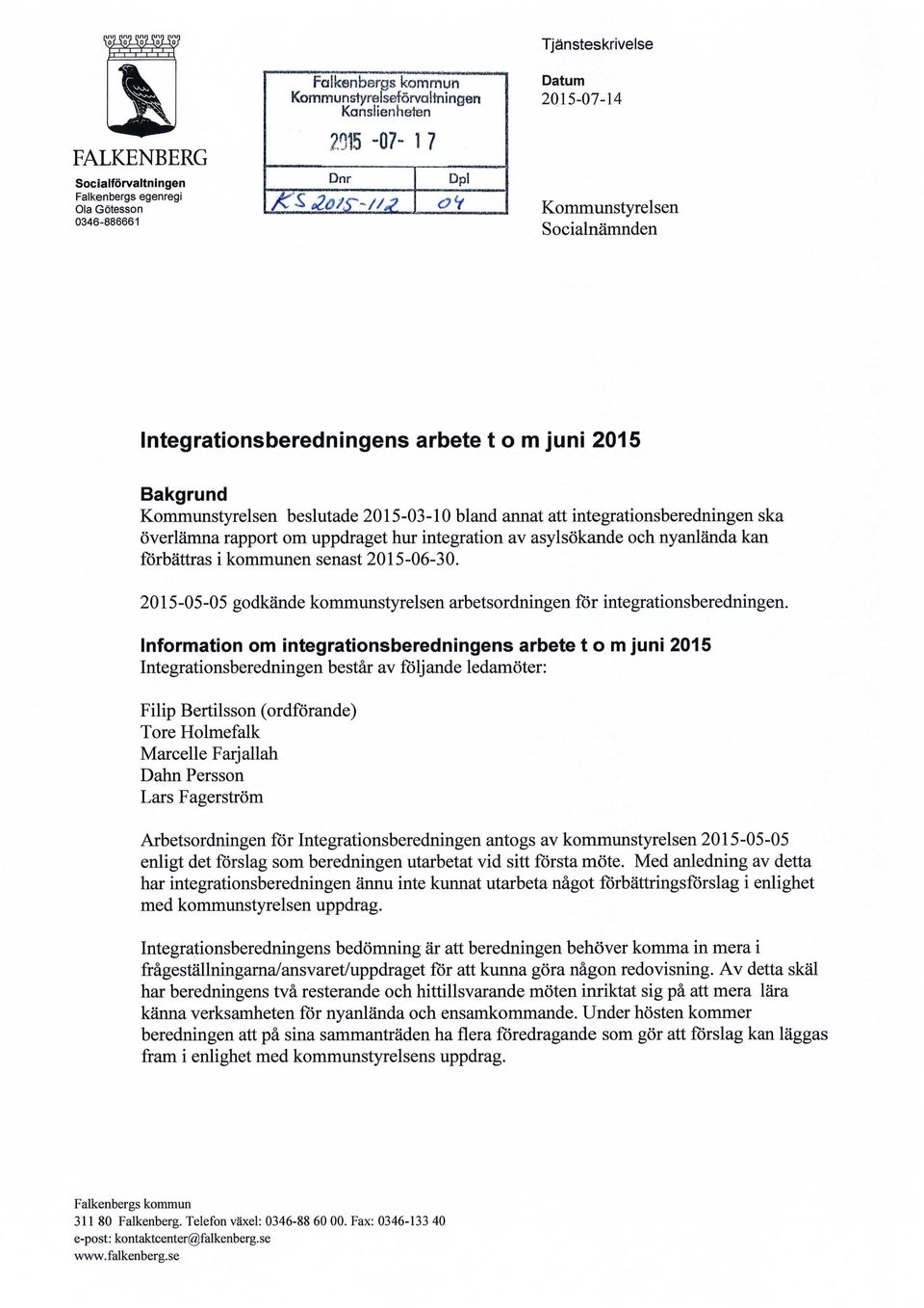 hur integration av asylsökande och nyanlända kan förbättras i kommunen senast 2015-06-30. 2015-05-05 godkände kommunstyrelsen arbetsordningen för integrationsberedningen.