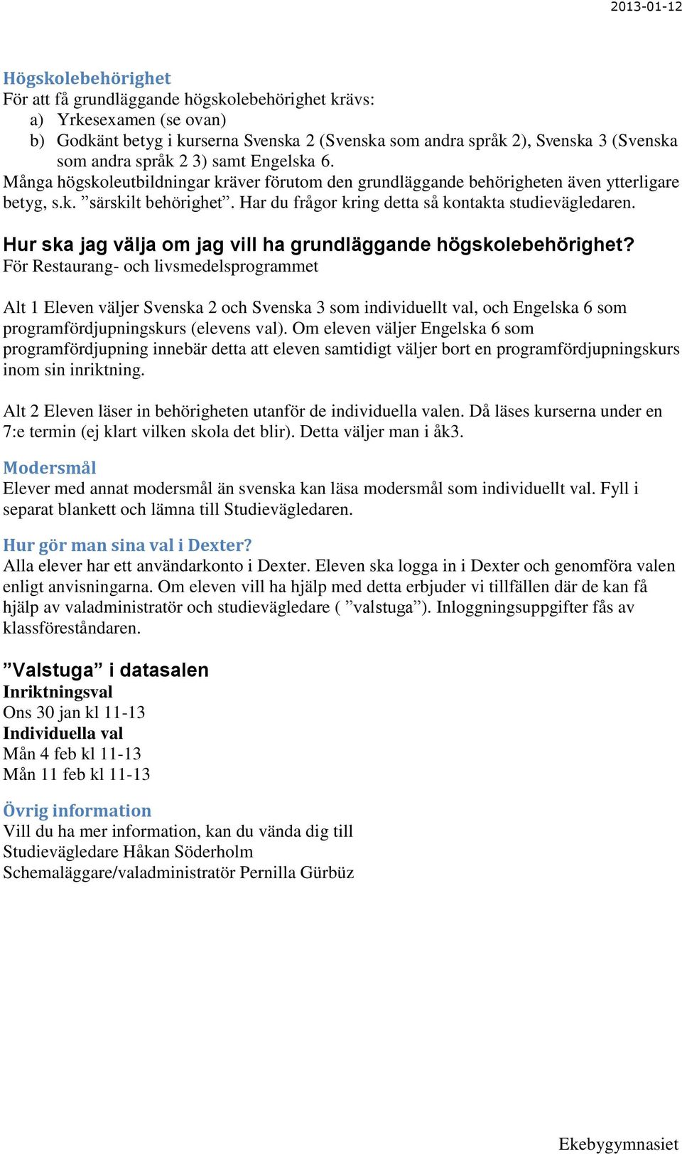 Hur ska jag välja om jag vill ha grundläggande högskolebehörighet?