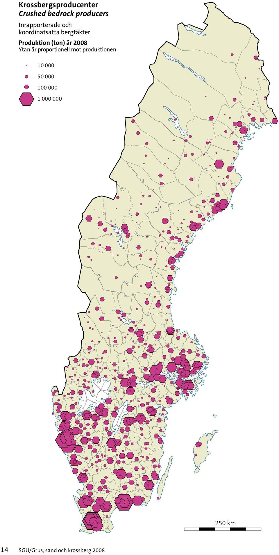 () år 2008 Ytan är proportionell mot produktionen 10