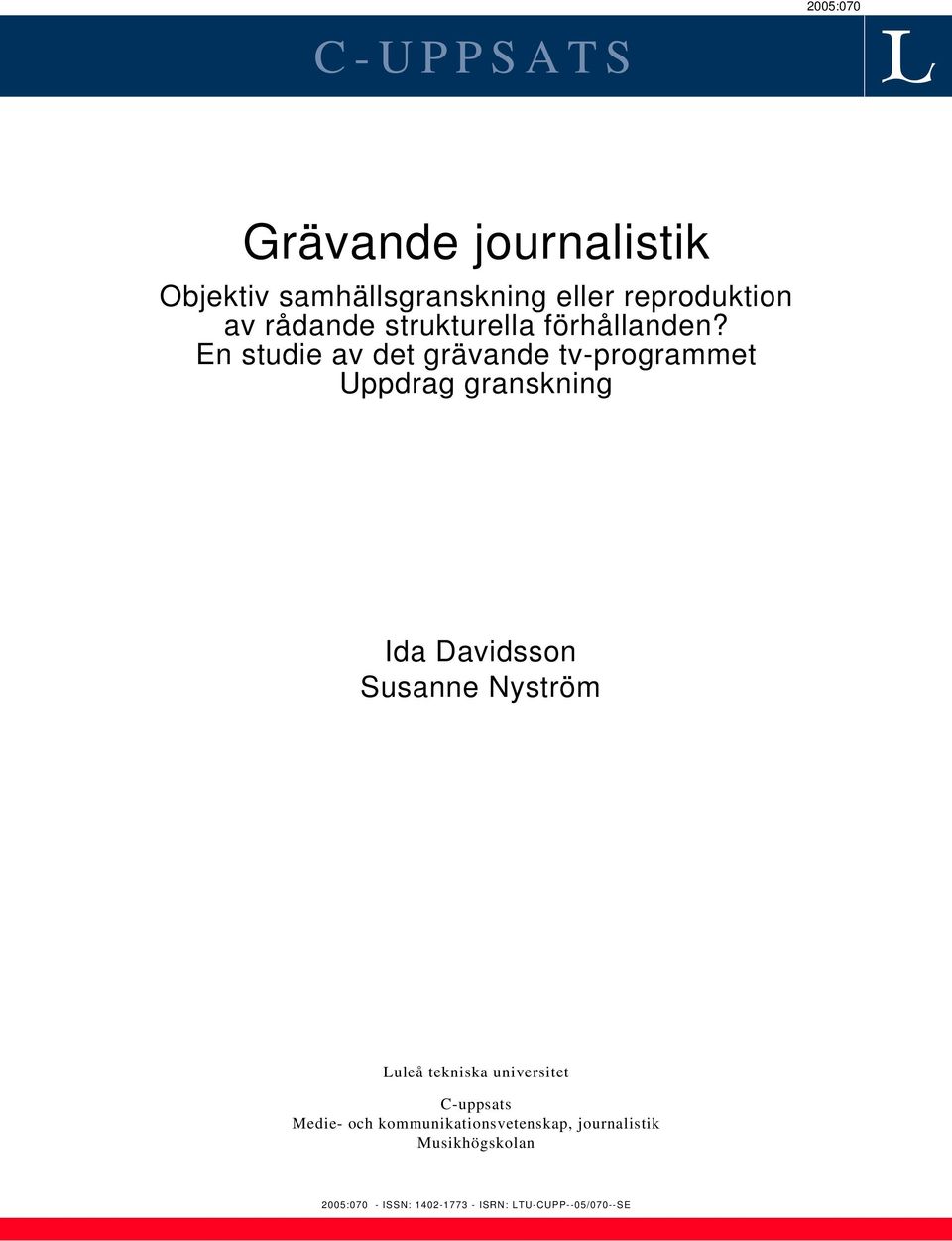 En studie av det grävande tv-programmet Uppdrag granskning Ida Davidsson Susanne Nyström