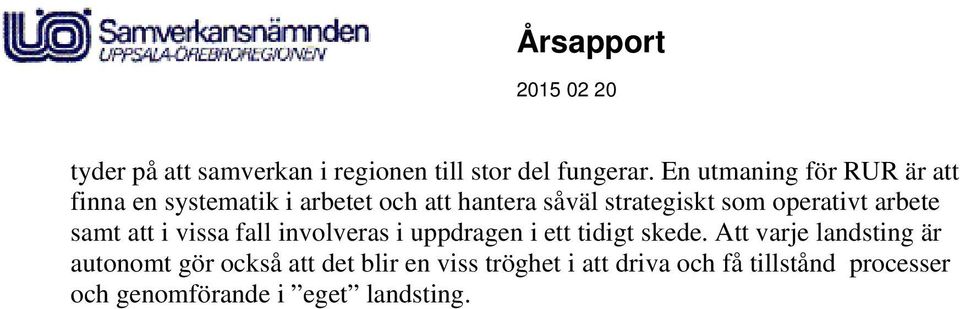 operativt arbete samt att i vissa fall involveras i uppdragen i ett tidigt skede.