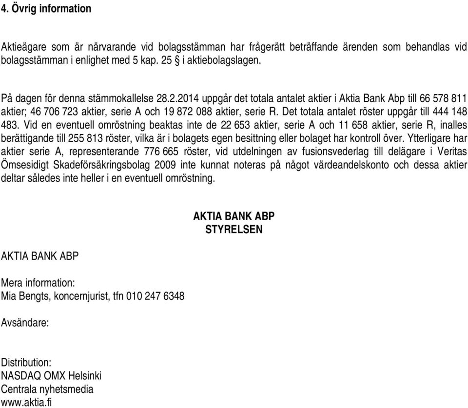 Det totala antalet röster uppgår till 444 148 483.