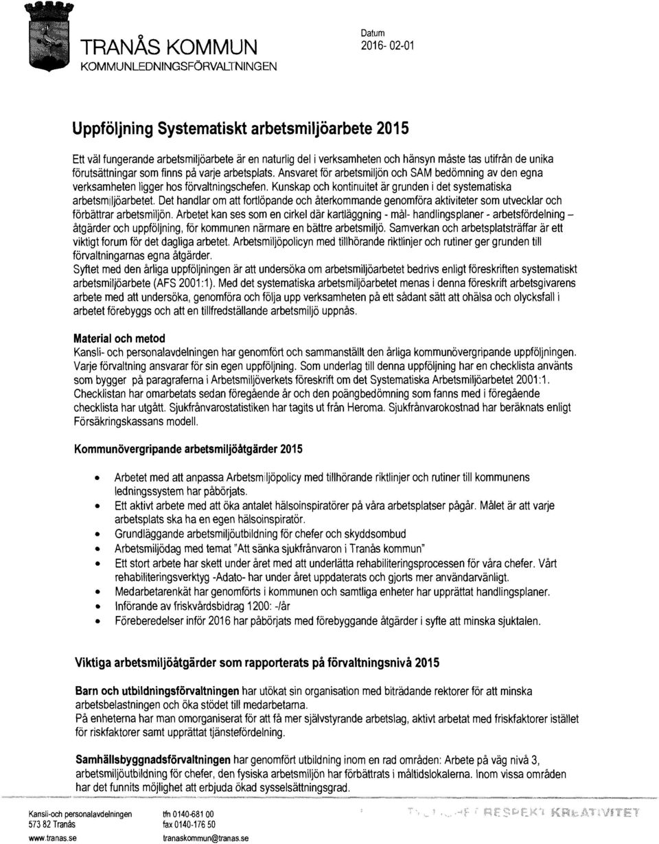 Kunskap och kontinuitet är grunden i det systematiska arbetsmiljöarbetet. Det handlar om att fortlöpande och återkommande genomföra aktiviteter som utvecklar och förbättrar arbetsmiljön.