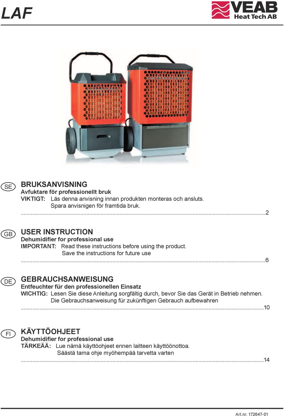 ..6 DE GEBRAUCHSANWEISUNG Entfeuchter für den professionellen Einsatz WICHTIG: Lesen Sie diese Anleitung sorgfältig durch, bevor Sie das Gerät in Betrieb nehmen.