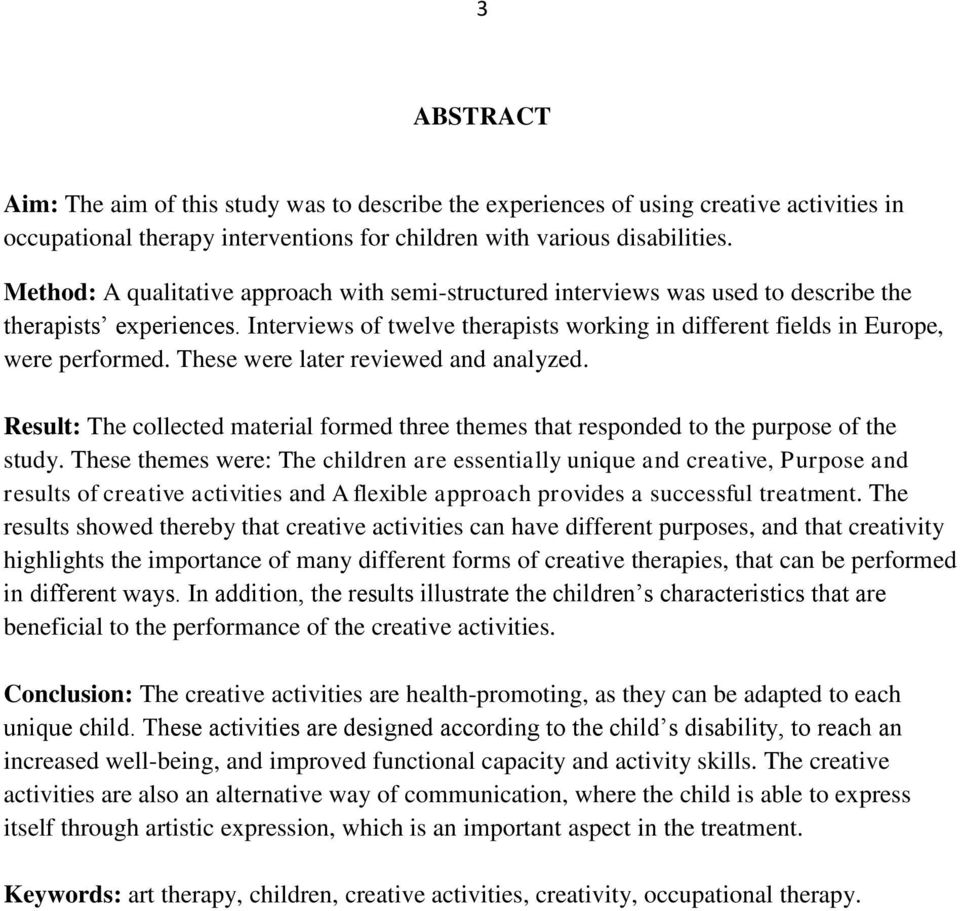 These were later reviewed and analyzed. Result: The collected material formed three themes that responded to the purpose of the study.