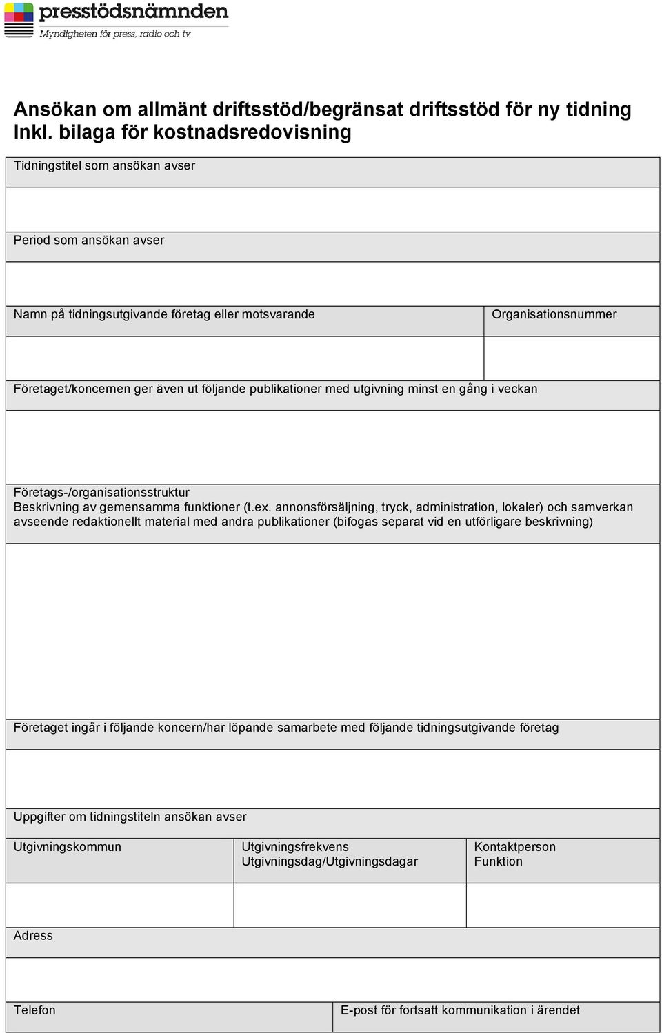 följande publikationer med utgivning minst en gång i veckan Företags-/organisationsstruktur Beskrivning av gemensamma funktioner (t.ex.