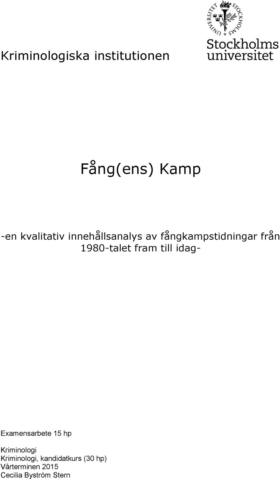 till idag- Examensarbete 15 hp Kriminologi Kriminologi,