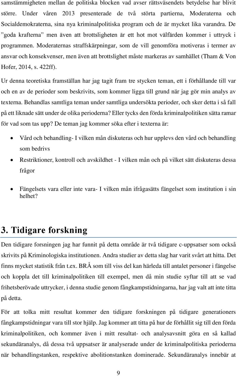 De goda krafterna men även att brottsligheten är ett hot mot välfärden kommer i uttryck i programmen.