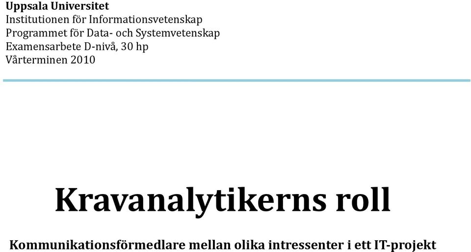 Systemvetenskap Examensarbete D-nivå, 30 hp Vårterminen