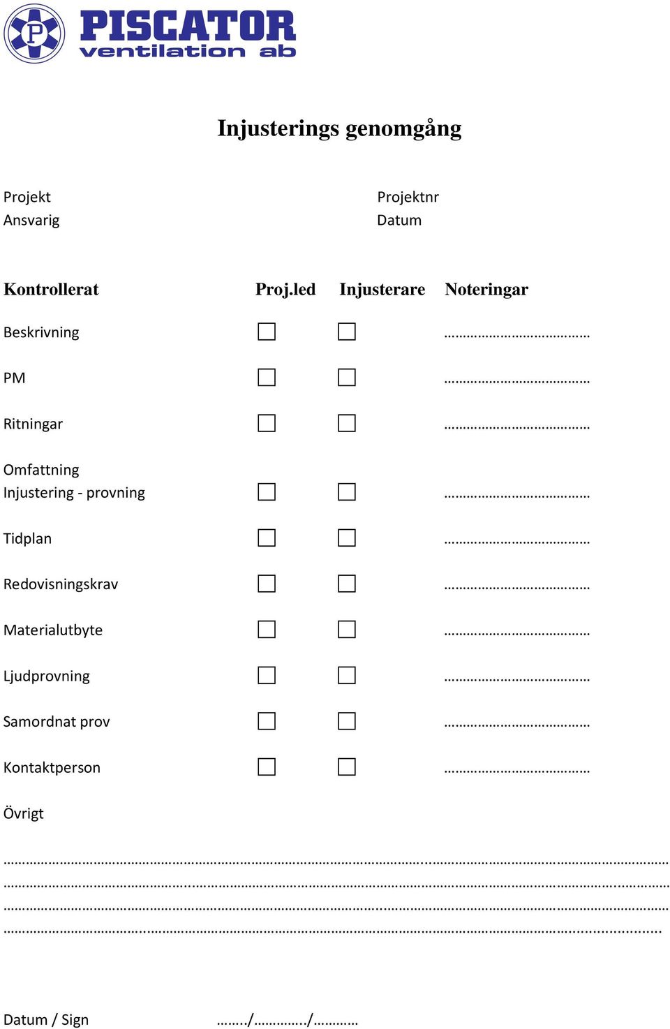 Injustering - provning Tidplan Redovisningskrav Materialutbyte