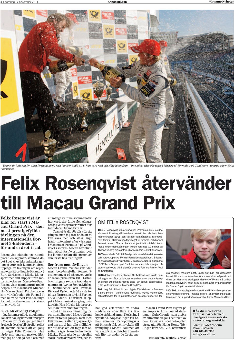 Felix Rosenqvist återvänder till Macau Grand Prix Felix Rosenqvist är klar för start i Macau Grand Prix den mest prestigefyllda tävlingen på den internationella Formel 3-kalendern för andra året i