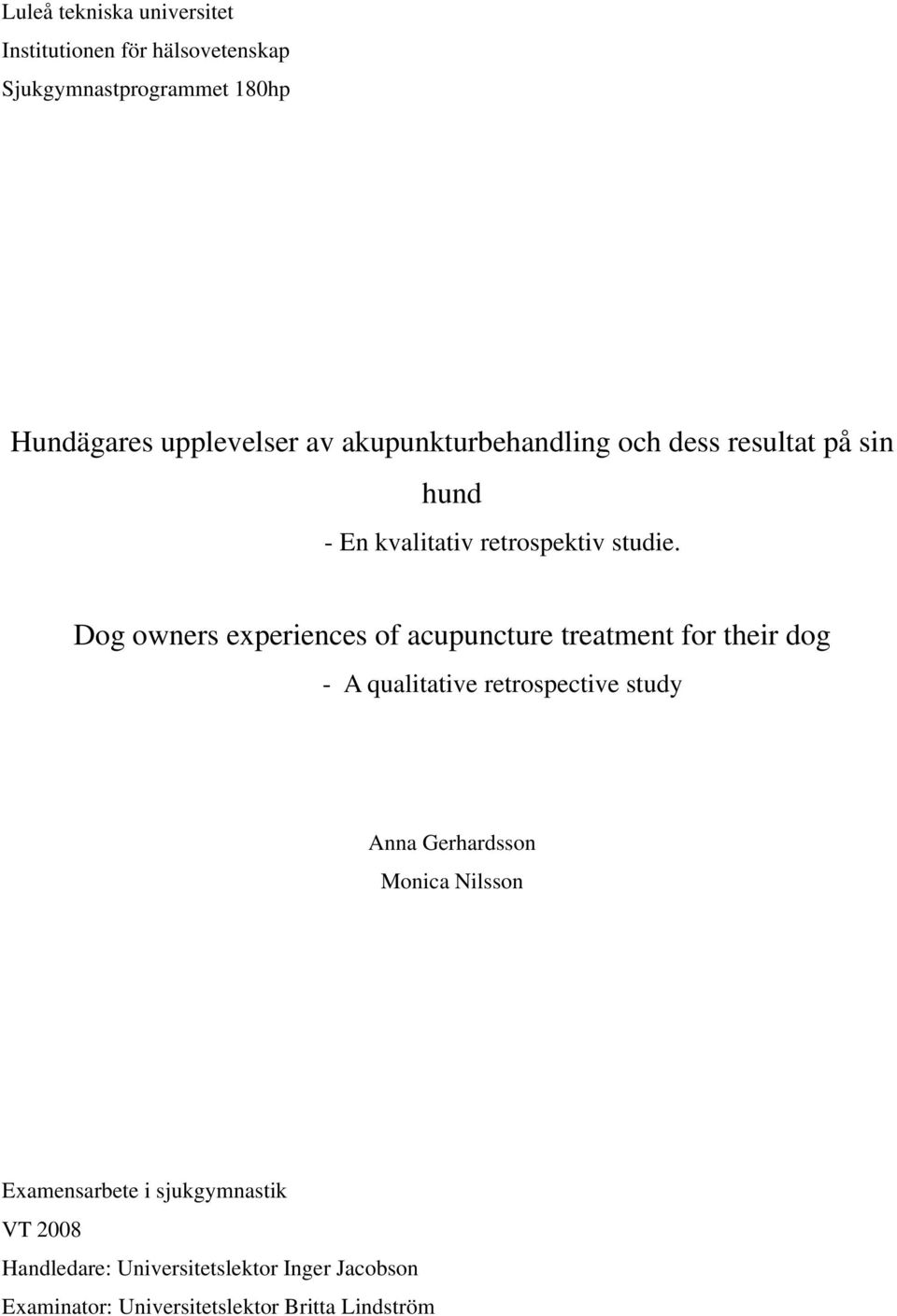 Dog owners experiences of acupuncture treatment for their dog - A qualitative retrospective study Anna Gerhardsson