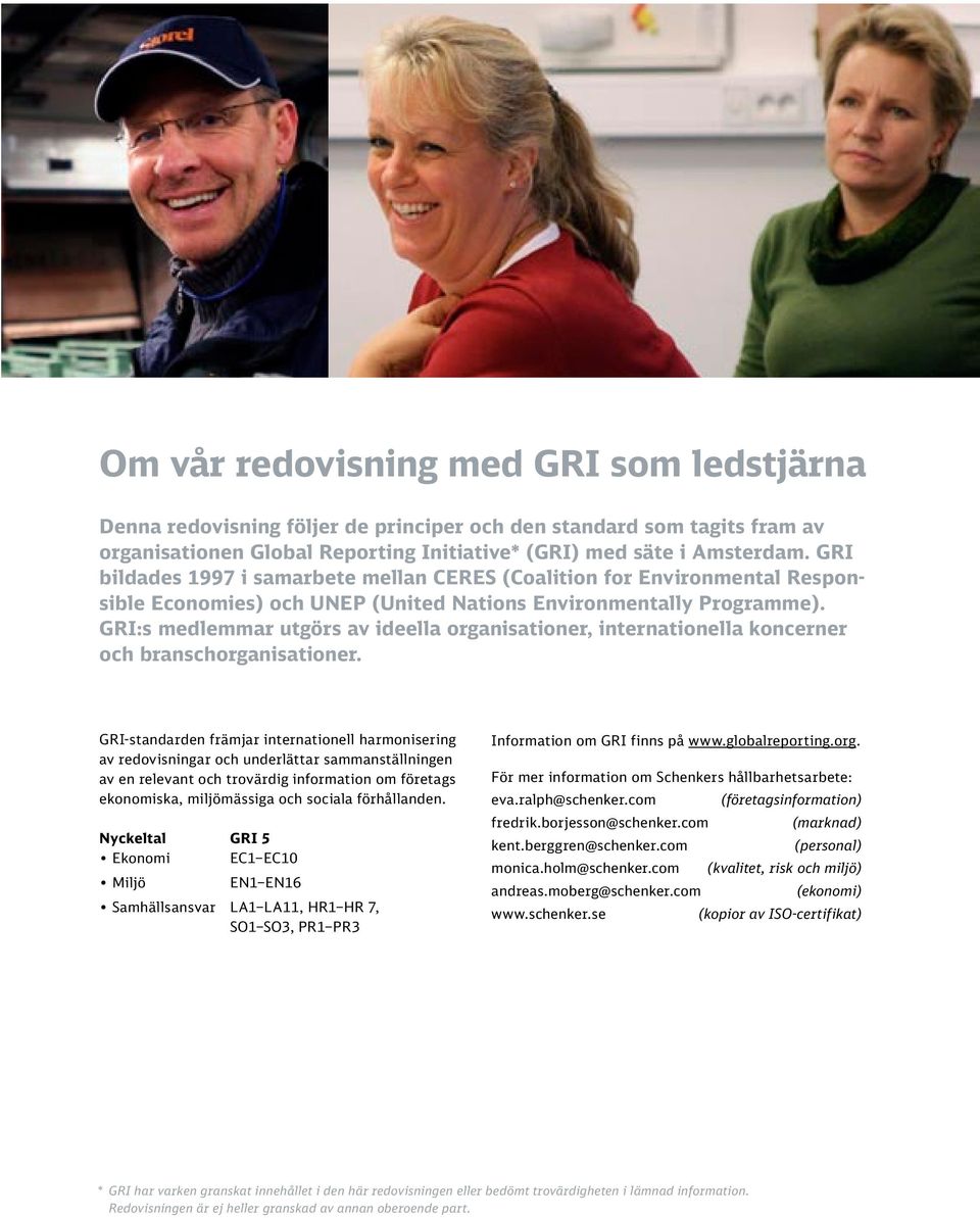 GRI:s medlemmar utgörs av ideella organisationer, internationella koncerner och branschorganisationer.