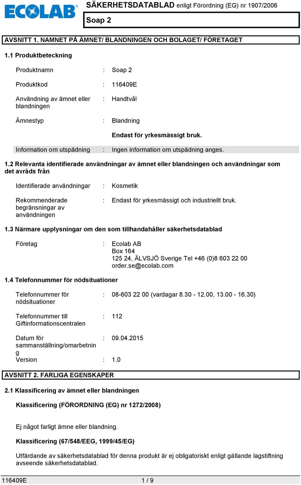 Information om utspädning : Ingen information om utspädning anges. 1.