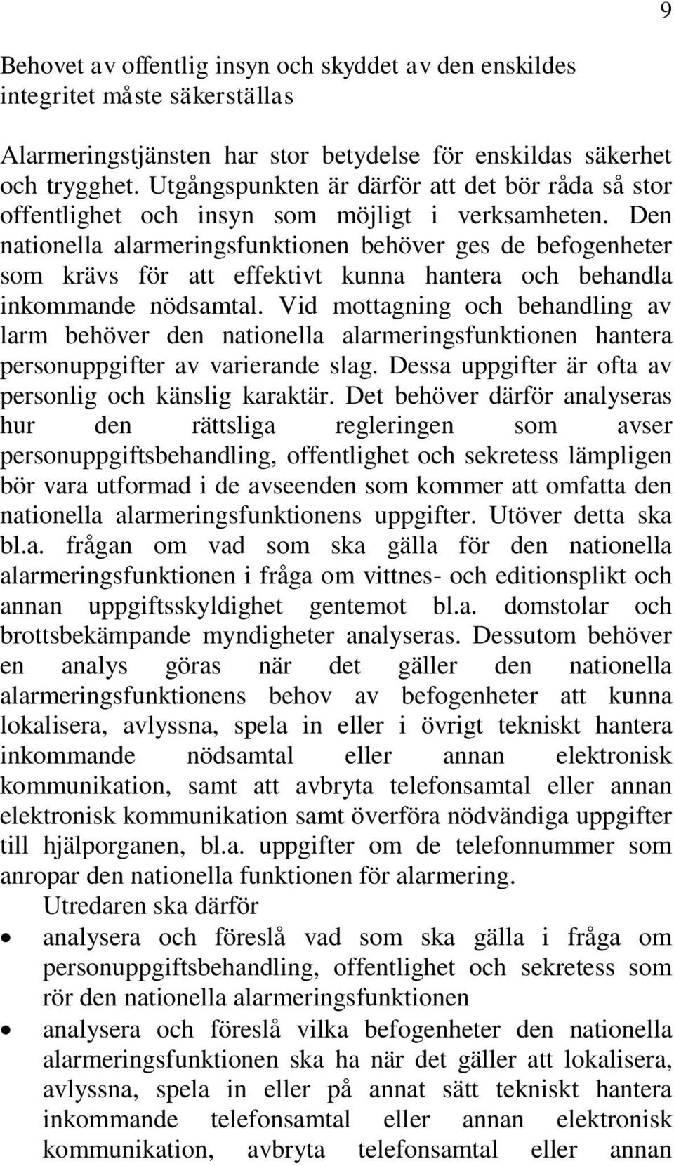 Den nationella alarmeringsfunktionen behöver ges de befogenheter som krävs för att effektivt kunna hantera och behandla inkommande nödsamtal.