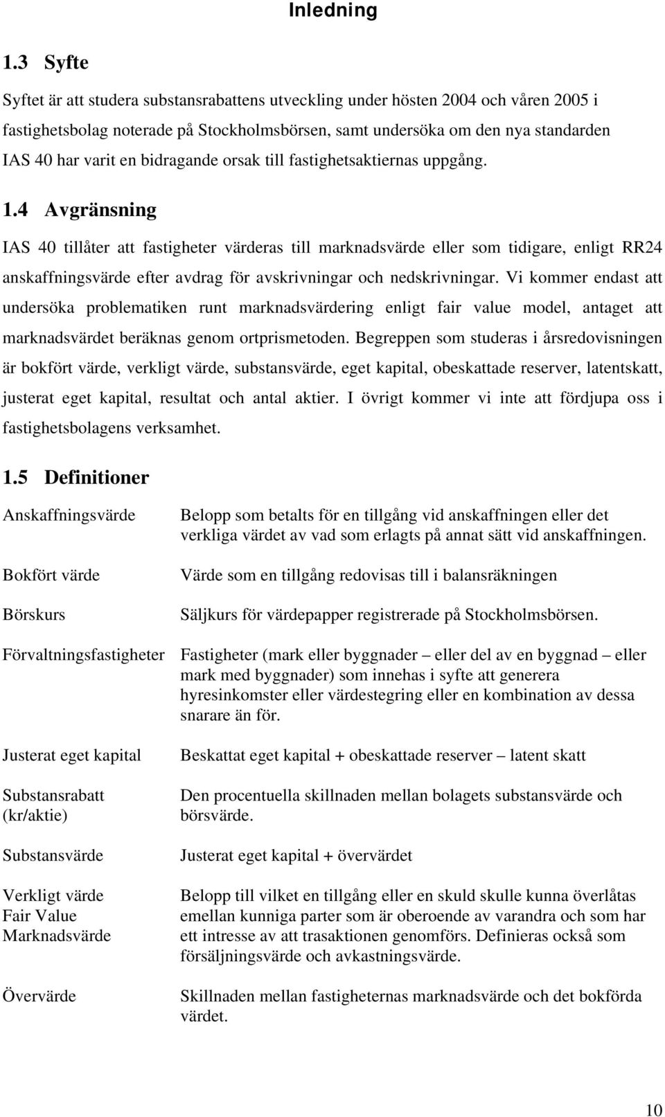 bidragande orsak till fastighetsaktiernas uppgång. 1.