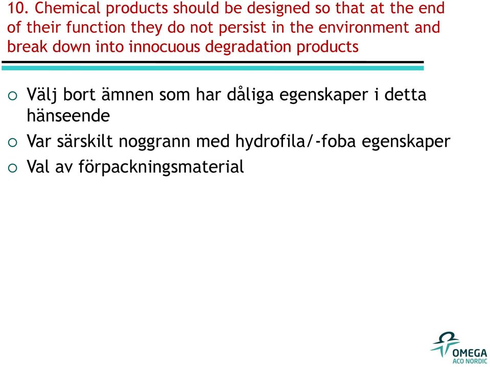 innocuous degradation products Välj bort ämnen som har dåliga egenskaper i