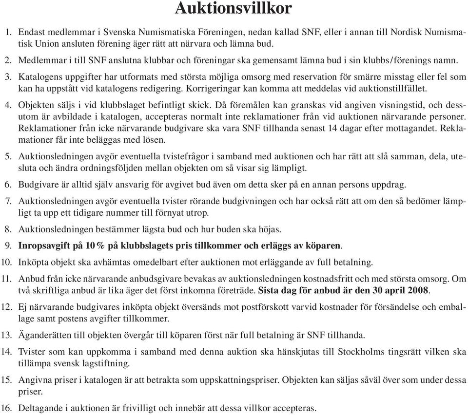 Katalogens uppgifter har utformats med största möjliga omsorg med reservation för smärre misstag eller fel som kan ha uppstått vid katalogens redigering.