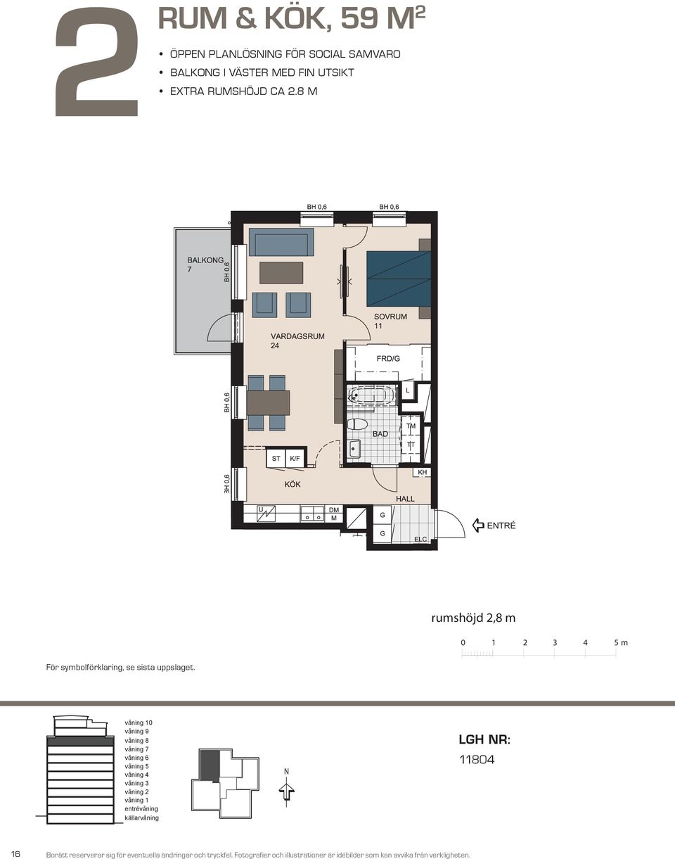 M BALKONG BH,55 m BH,7 m VARDAGSRUM K/F ST G SOVRUM L SG KÖK HALL BAD DM EL/IT KM E NTR É rumshöjd, m rumshöjd, m För