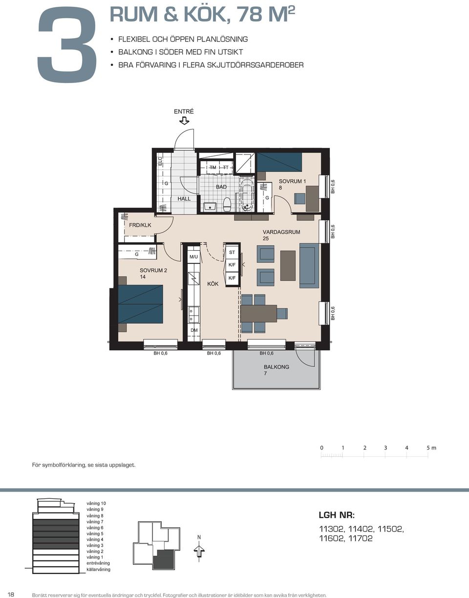 SKJUTDÖRRSGARDEROBER BALKONG BH,55 m BH,7 m VARDAGSRUM K/F ST G SOVRUM L SG KÖK HALL BAD DM EL/IT KM E NTR É För