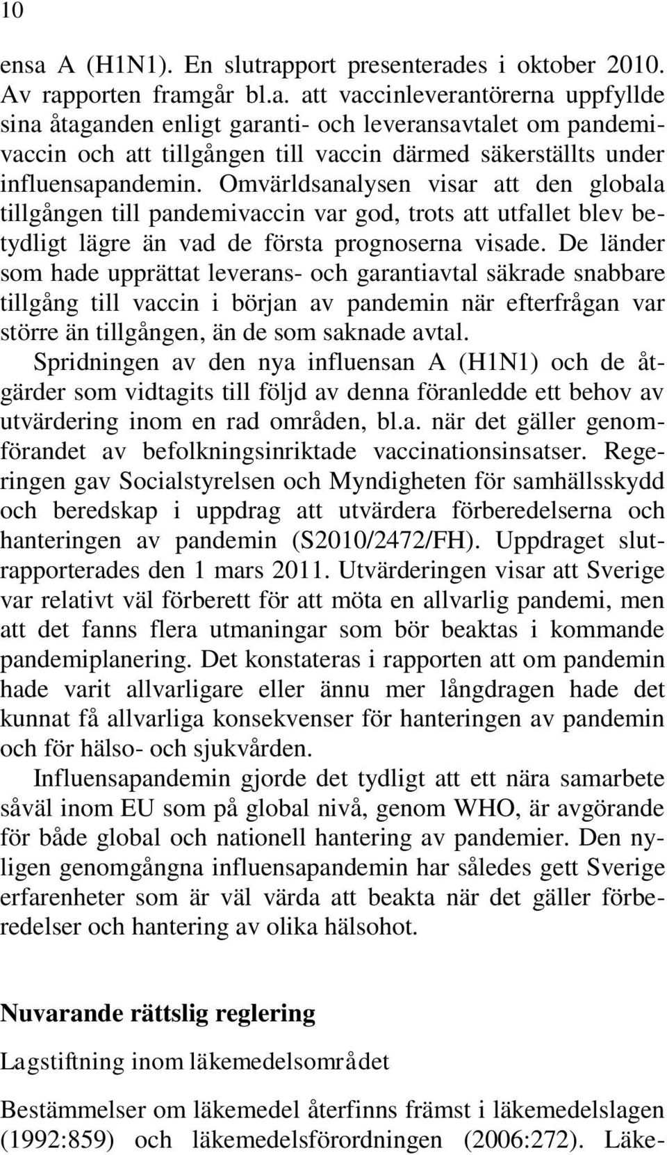 De länder som hade upprättat leverans- och garantiavtal säkrade snabbare tillgång till vaccin i början av pandemin när efterfrågan var större än tillgången, än de som saknade avtal.