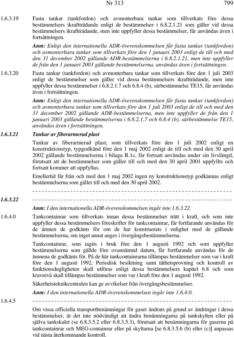 ADR-bestämmelserna i 6.8.2.1.21, men inte uppfyller de från den 1 januari 2003 