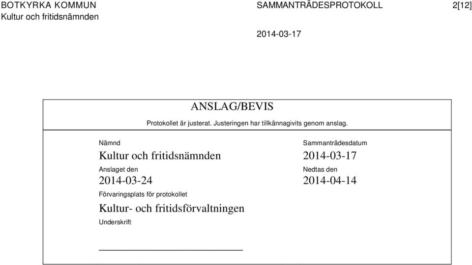 Nämnd Sammanträdesdatum Anslaget den Nedtas den 2014-03-24